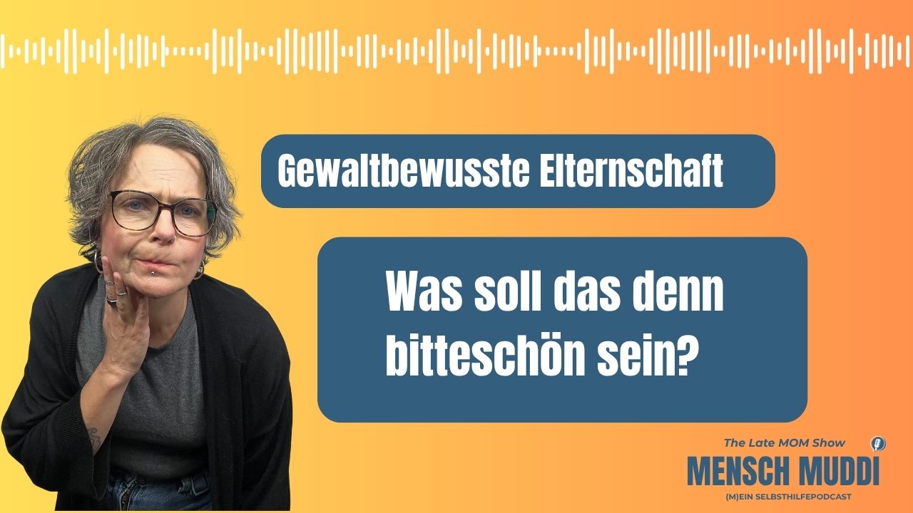 Folge 3 - was ist gewaltbewusste Elternschaft?