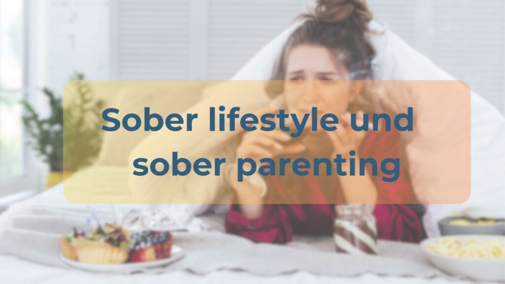 Coaching für sober lifestyle und sober parenting. Schrift auf Bild, Frau im Bett mit Wein, Zigarette, JunkFood