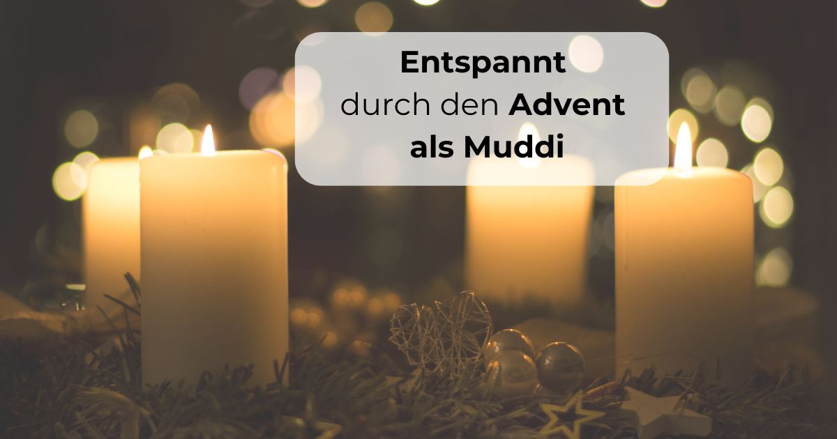 Entspannt im Advent – als Muddi